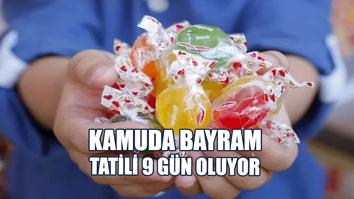 Kamuda Bayram Tatili 9 Gün Oluyor