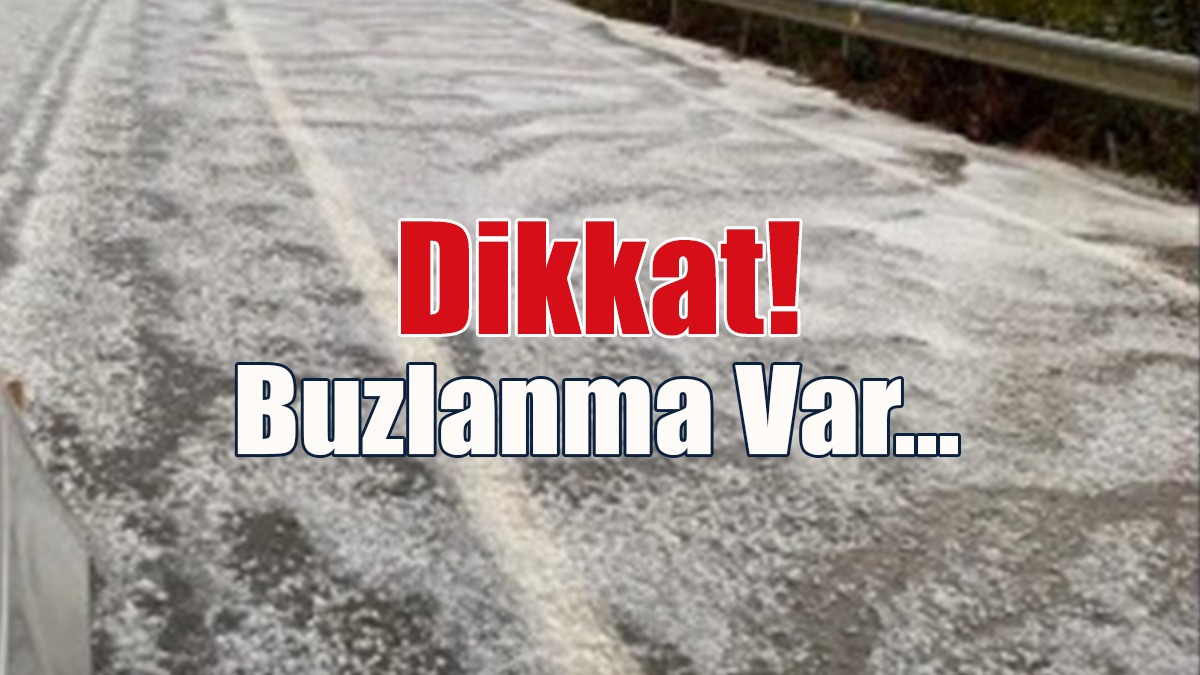 Dikkat! Buzlanma Var...