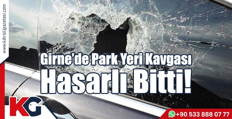 Girne’de Park Yeri Kavgası Hasarlı Bitti!