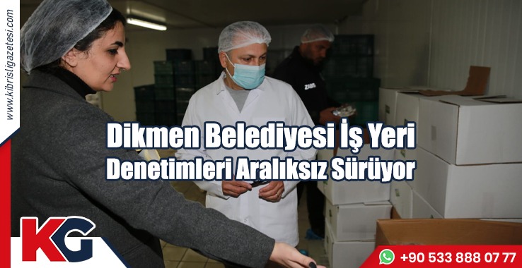 Dikmen Belediyesi İş Yeri Denetimleri Aralıksız Sürüyor
