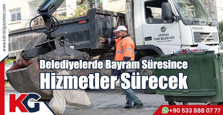 Belediyeler Bayram Süresince Hizmetler Sürecek!