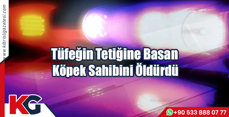 Tüfeğin Tetiğine Basan Köpek Sahibini Öldürdü