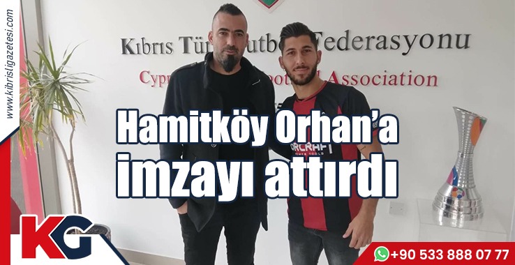 Hamitköy, Orhan'a imzayı attırdı!