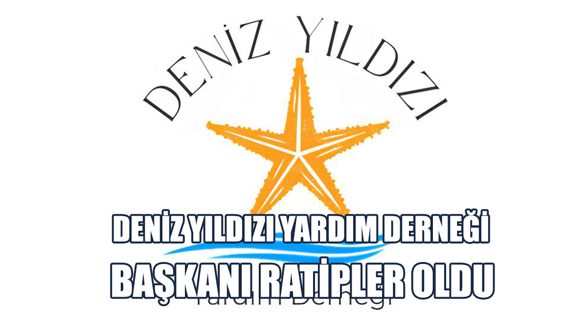 Deniz Yıldızı Yardım Derneği, Başkan Ve Yönetim Kurulu Belirlendi