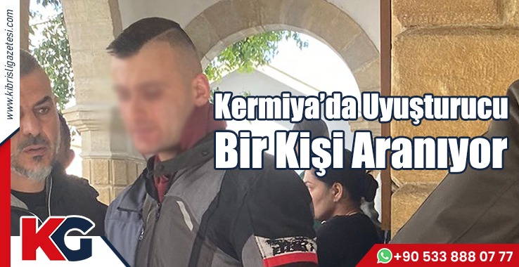 Kermiya’da Uyuşturucu: Bir Kişi Aranıyor