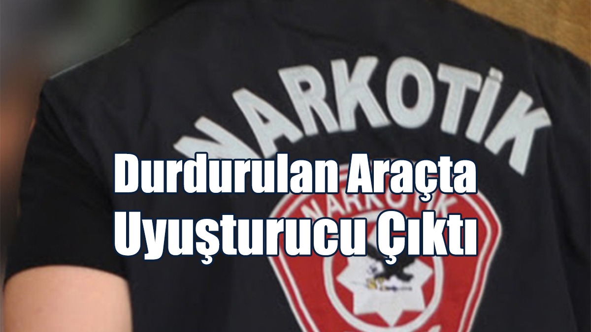 Araçta Uyuşturucu Bulundu