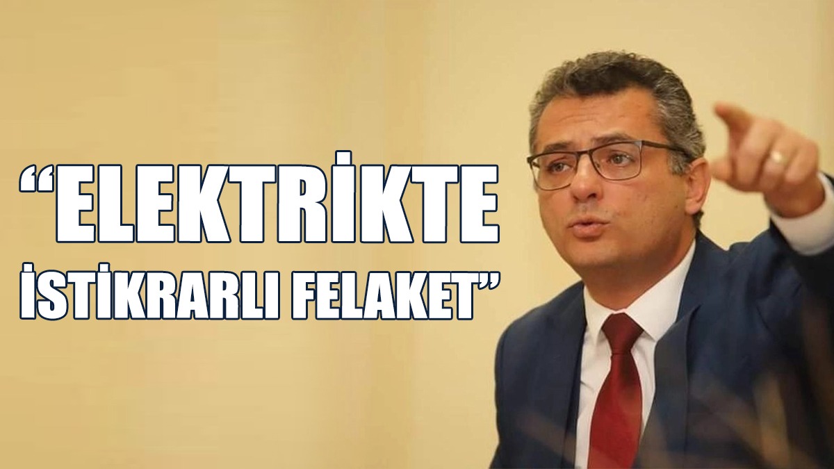 Erhürman: Elektrikte İstikrarlı Felaket