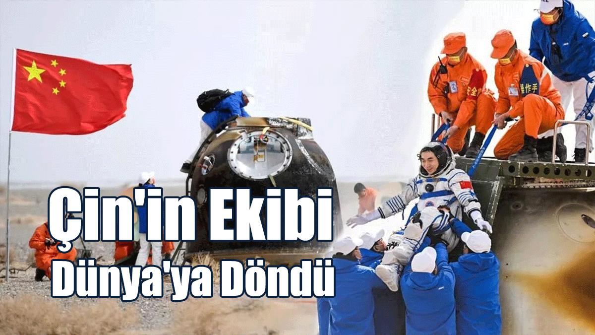 Çin'in Uzay İstasyonundaki Taykonot Ekibi Dünya'ya Döndü