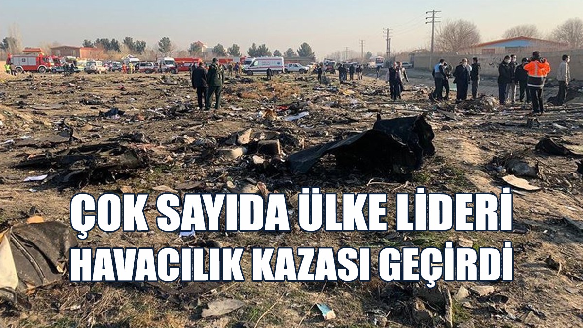 Kazalarda Çok Sayıda Ülkenin Lideri Öldü Ya Da Sağ Kurtuldu