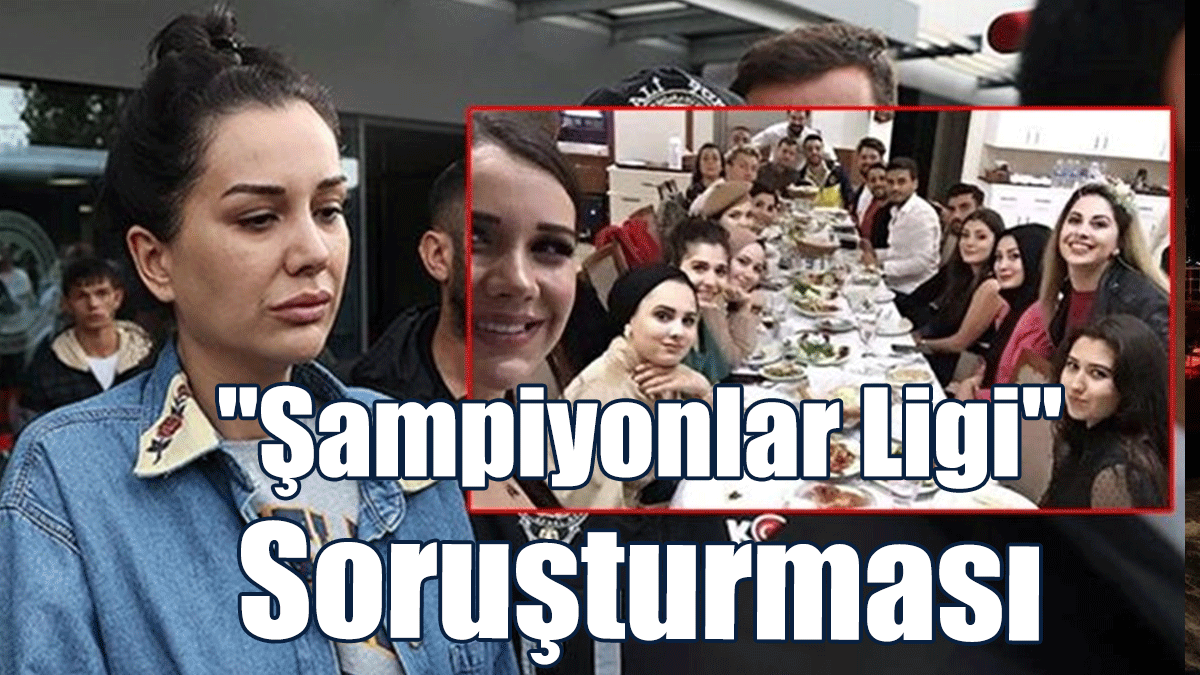 "Şampiyonlar Ligi" Fenomenlerine Soruşturma