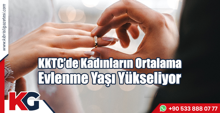 KKTC’de Kadınların Ortalama Evlenme Yaşı Yükseliyor