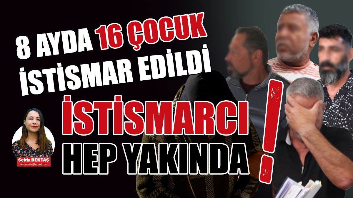 İşte Son 8 Ayda Gerçekleşen Çocuk İstismarı Vakaları!