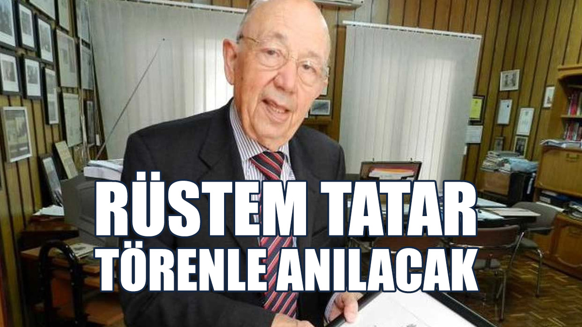 Rüstem Tatar, Vefatının Üçüncü Yıl Dönümünde Törenle Anılacak