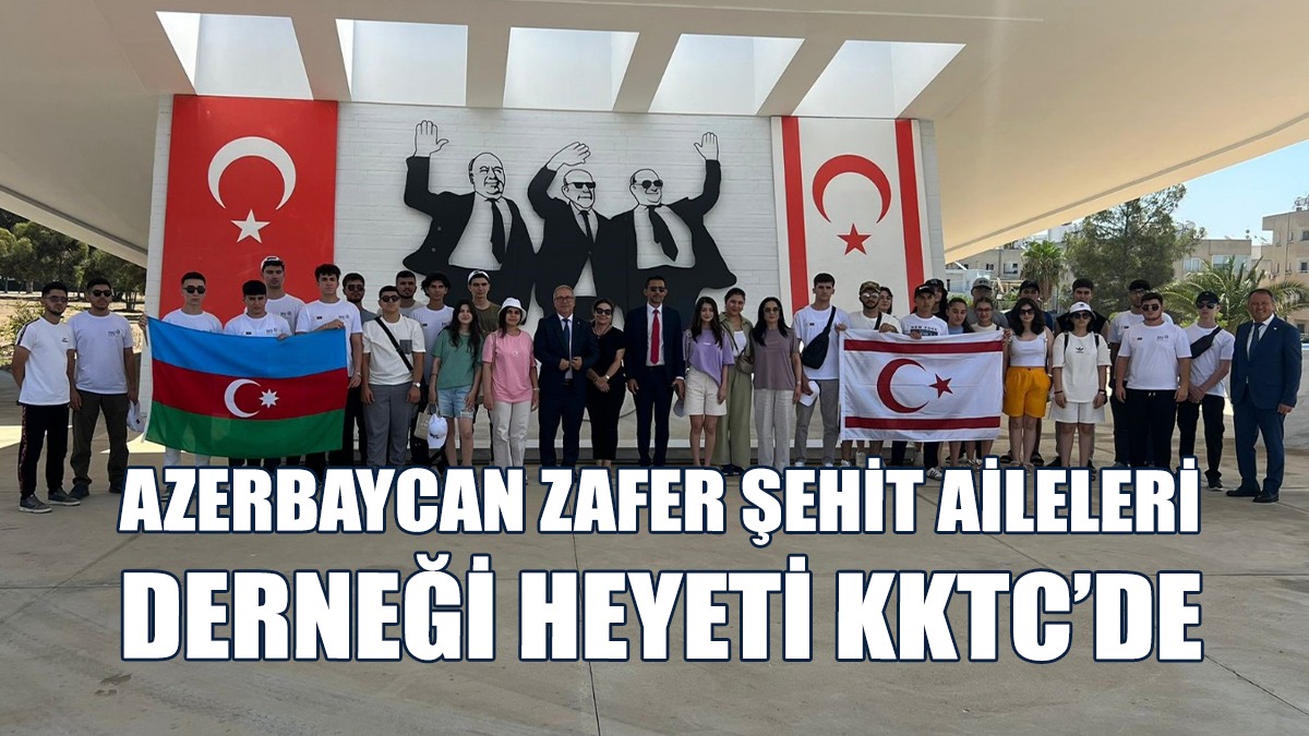 Azerbaycan Zafer Şehit Aileleri Derneği Heyeti KKTC’de