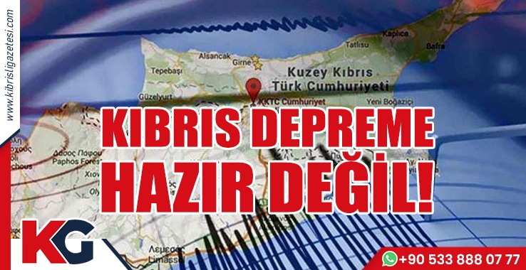 Kıbrıs Depreme Hazır Değil!