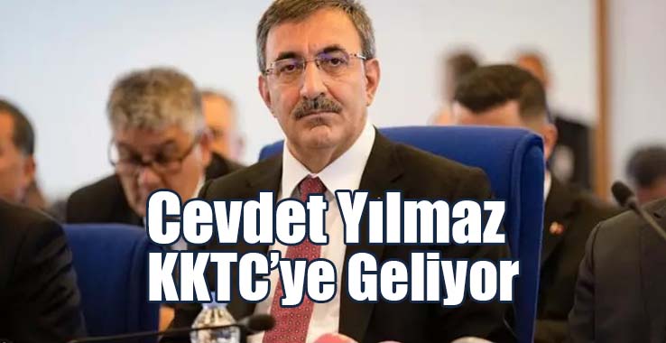 TC Cumhurbaşkanı Yardımcısı Cevdet Yılmaz KKTC’ye Geliyor