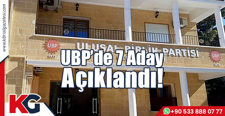 UBP’de 7 Aday Açıklandı!
