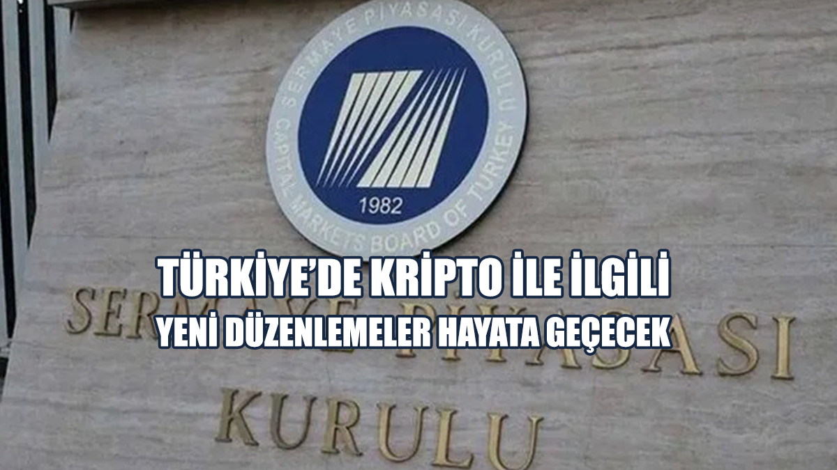 Türkiye’de Kripto İle İlgili Yeni Düzenlemeler Hayata Geçecek