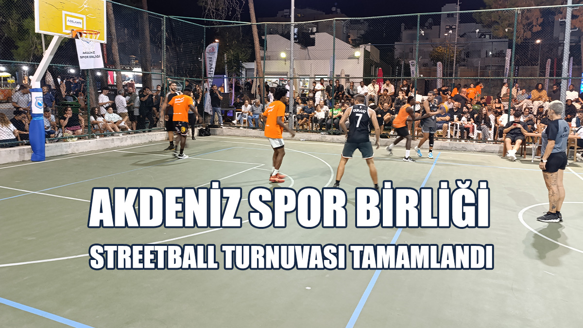 Akdeniz Spor Birliği Streetball Turnuvası Tamamlandı