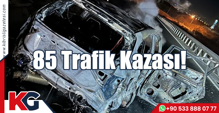 85 Trafik Kazası!