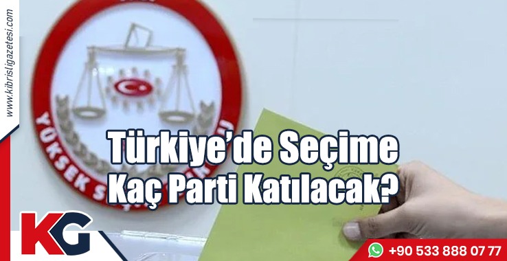 Türkiye’de Seçime Kaç Parti Katılacak?