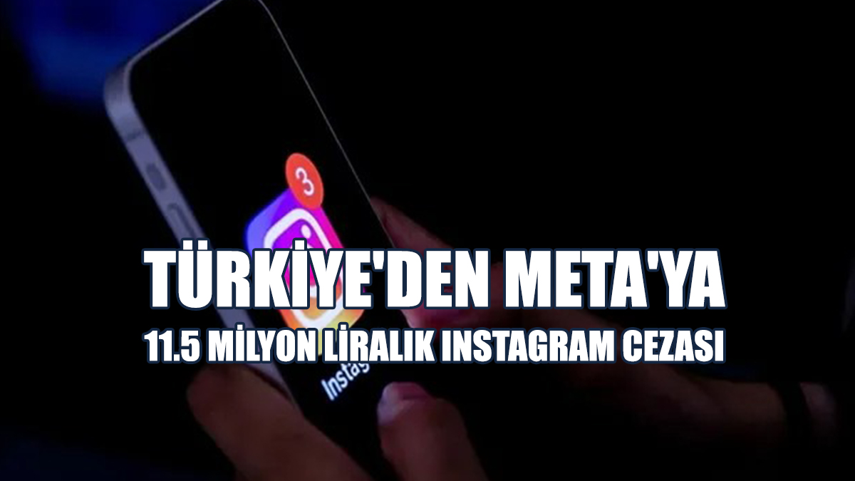 Türkiye'den Meta'ya 11.5 Milyon Liralık Instagram Cezası