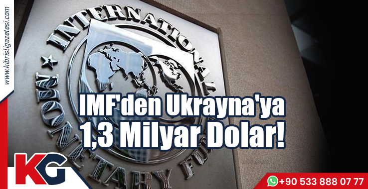 IMF'den Ukrayna'ya 1,3 Milyar Dolar!