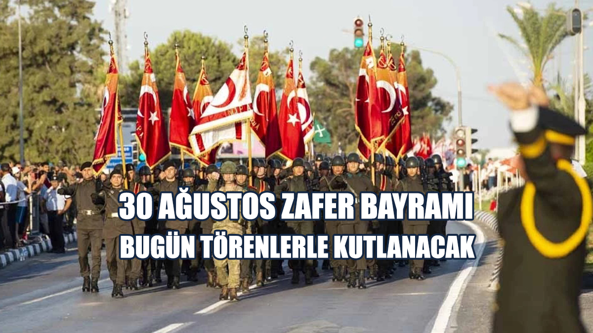 30 Ağustos Zafer Bayramı Bugün Törenlerle Kutlanacak