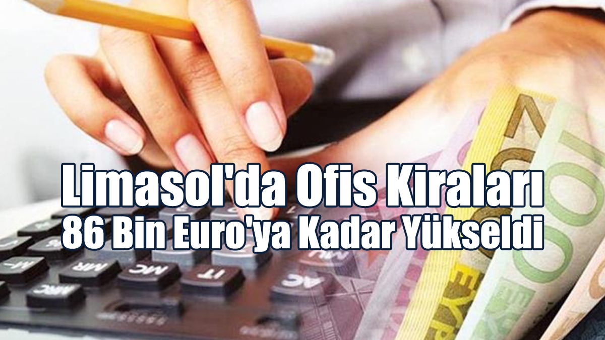 Limasol'da Ofis Kiraları 86 Bin Euro'ya Kadar Yükseldi