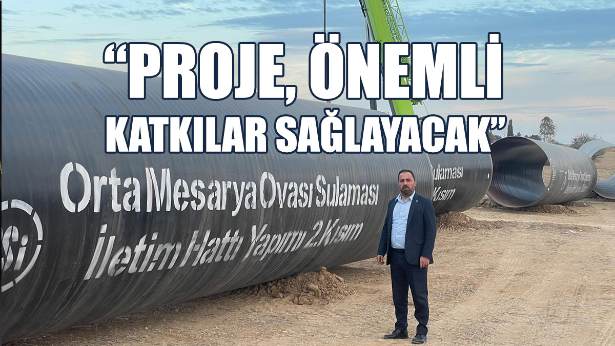 Çavuş, Orta Mesarya Sulama İletim Hattı Projesi'ni İnceledi