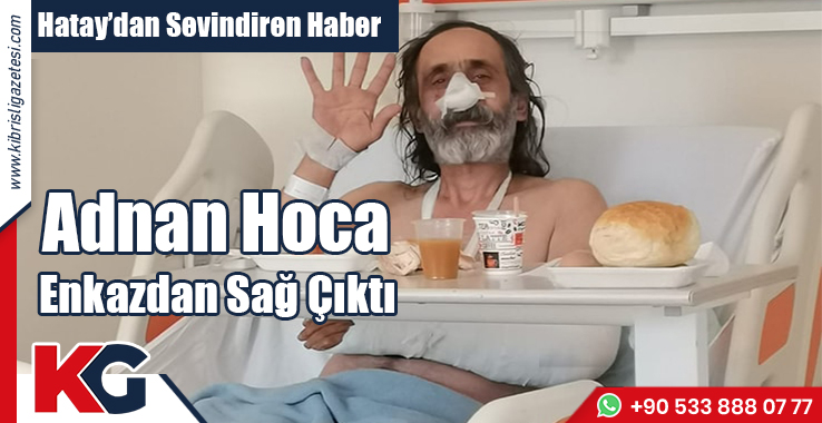 Adnan Hoca Enkazdan Sağ Çıktı