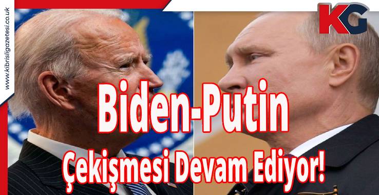 Putin-Biden Çekişmesi Devam Ediyor!