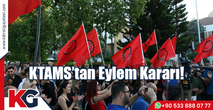 KTAMS’tan Eylem Kararı!