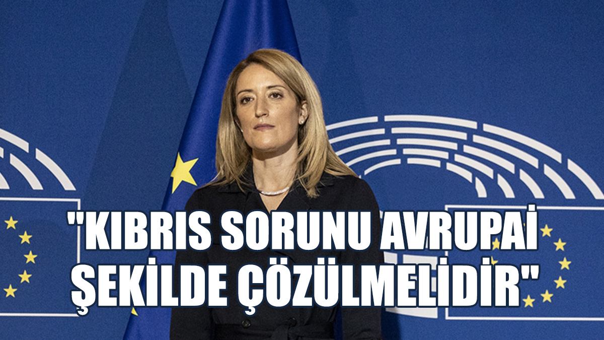 Metsola: Kıbrıs’ın, AB’nin Unutulmuş Köşesi Değildir