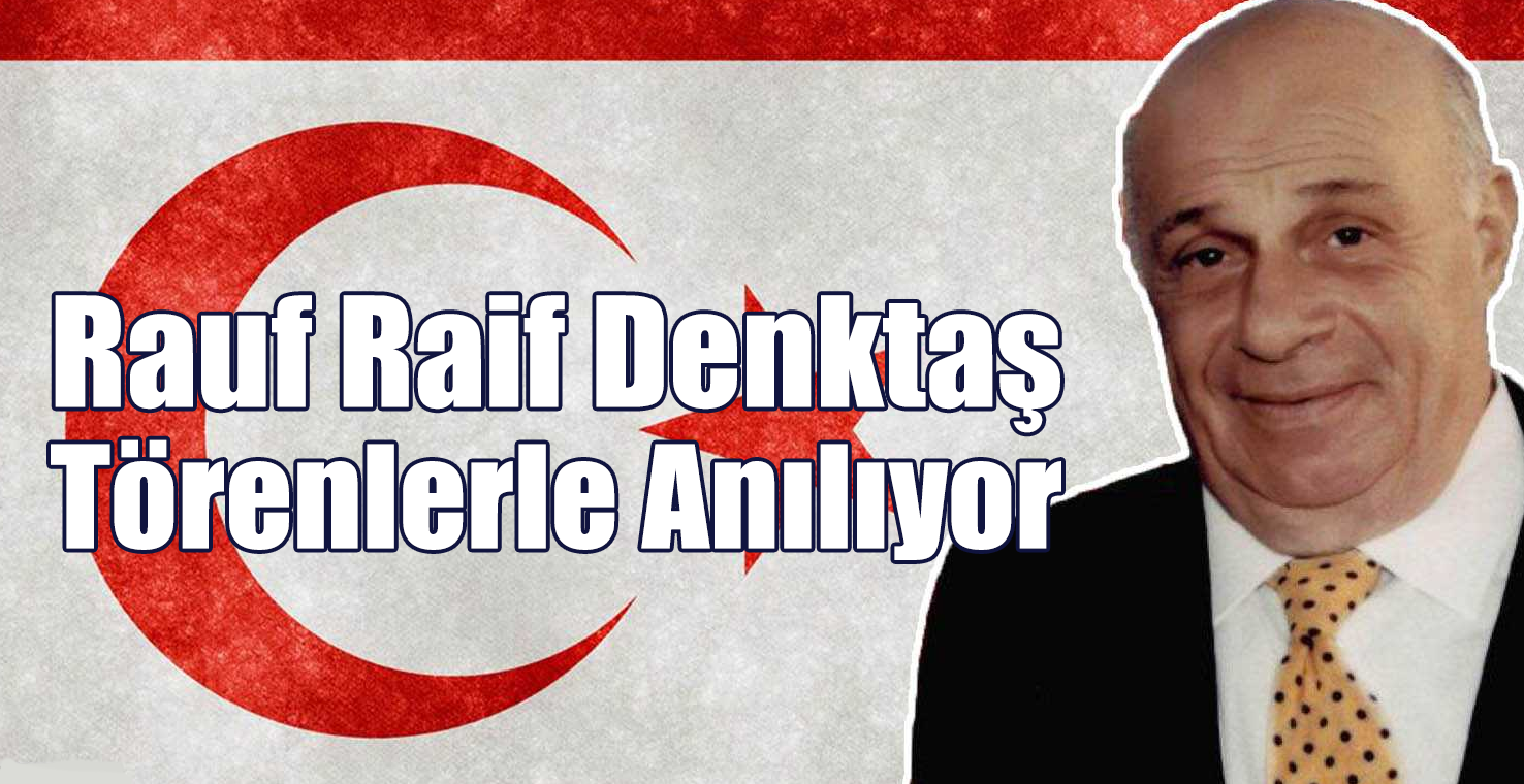 Rauf Raif Denktaş Törenlerle Anılıyor