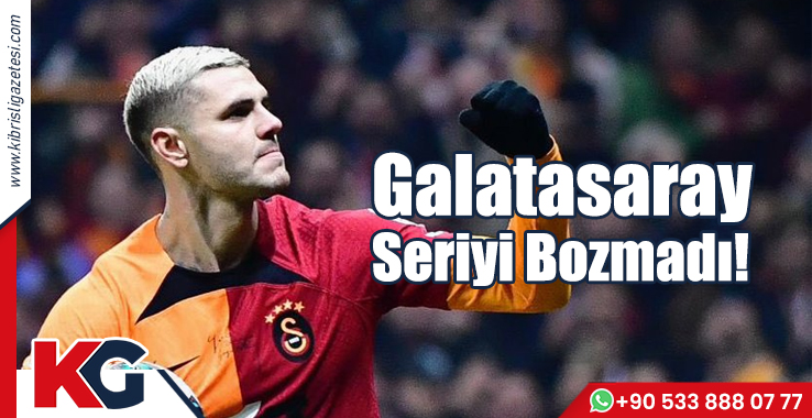 Galatasaray Seriyi Bozmadı!