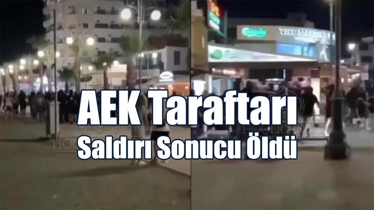 AEK Taraftarı Saldırı Sonucu Öldü