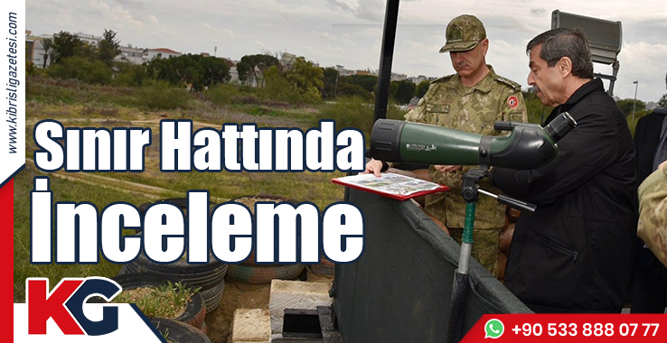 Dışişleri Bakanı Ertuğruloğlu Sınır Hattında!