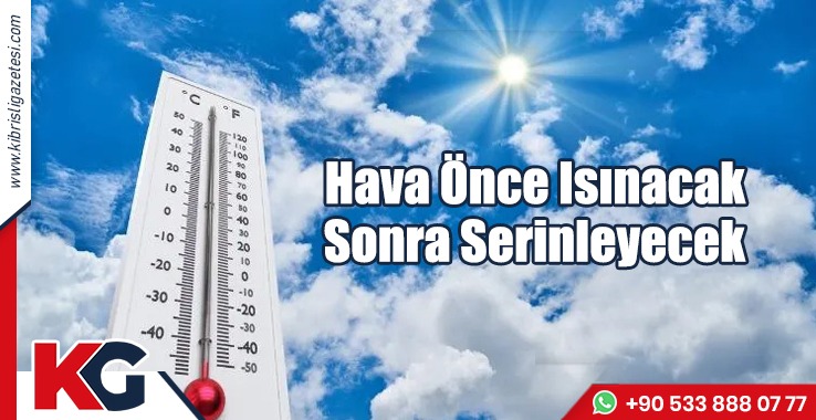 Hava Önce Isınacak Sonra Serinleyecek