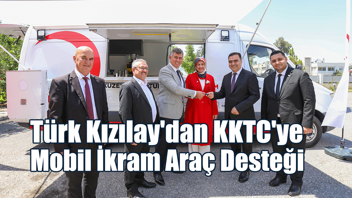 Türk Kızılay'dan KKTC'ye Mobil İkram Araç Desteği