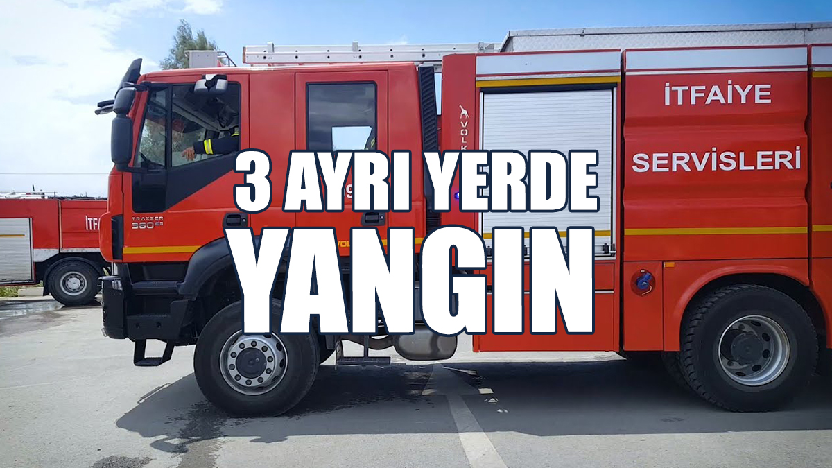 3 Ayrı Yerde Yangın