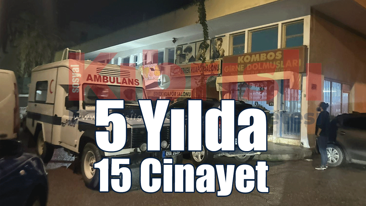 KKTC’de 5 Yılda 15 Cinayet