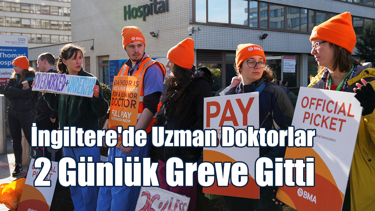 İngiltere'de Uzman Doktorlar 2 Günlük Greve Gitti