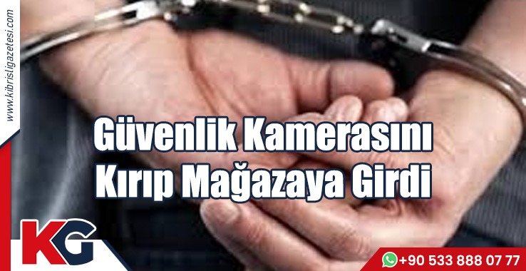Güvenlik Kamerasını  Kırıp Mağazaya Girdi
