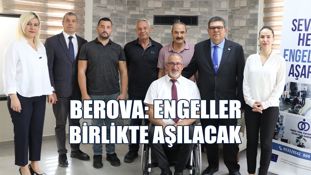 Berova, Kıbrıs Türk Ortopedik Özürlüler Derneği’ni Ziyaret Etti