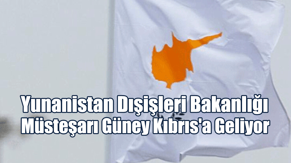 Yunanistan Dışişleri Bakanlığı Müsteşarı Güney Kıbrıs'a Geliyor
