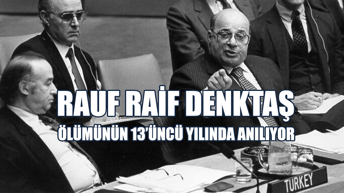 Rauf Raif Denktaş, Ölümünün 13’üncü Yılında Anılıyor...