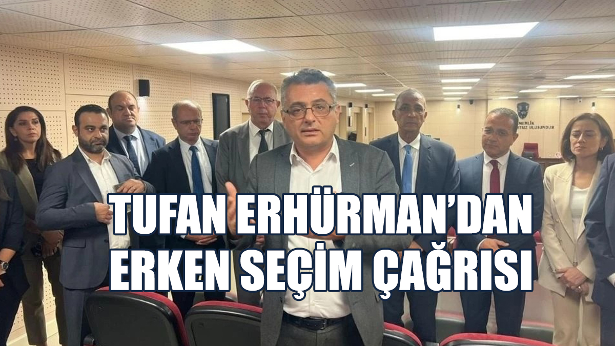Erhürman: Yapılması Gereken Erken Seçime Gitmektir