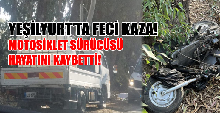 Yeşilyurt'ta Feci Kaza! Motosiklet Sürücüsü Hayatını Kaybetti