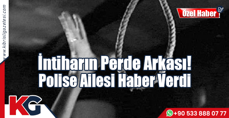 İntiharın Perde Arkası! Polise Ailesi Haber Verdi